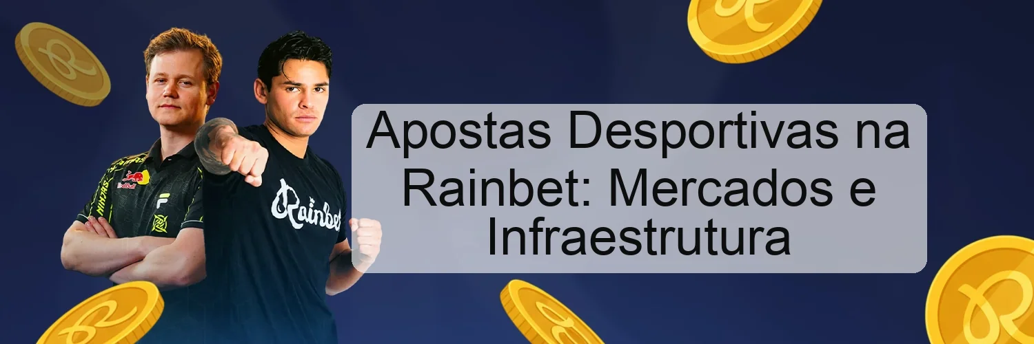Apostas Desportivas na Rainbet: Mercados e Infraestrutura Apostas Desportivas na Rainbet: Mercados e Infraestrutura