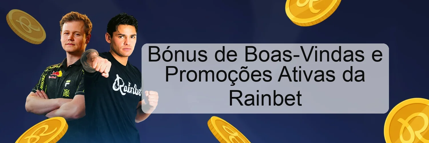 Bónus de Boas-Vindas e Promoções Ativas da Rainbet Bónus de Boas-Vindas e Promoções Ativas da Rainbet